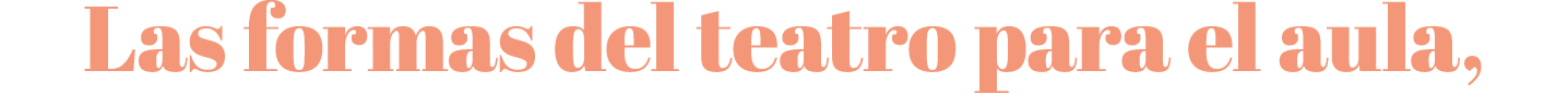 Las formas del teatro para el aula, 