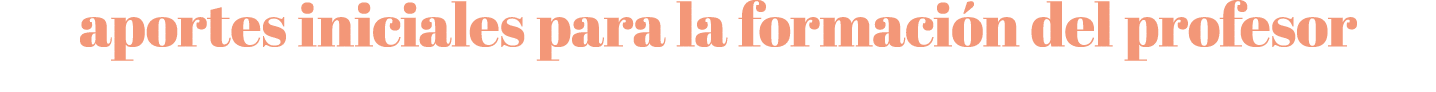 aportes iniciales para la formaci n del profesor