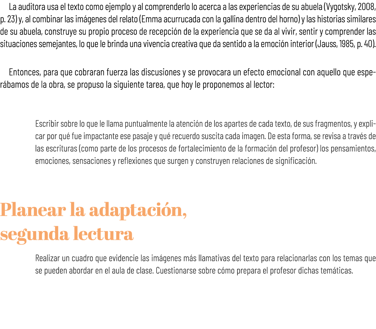 La auditora usa el texto como ejemplo y al comprenderlo lo acerca a las experiencias de su abuela (Vygotsky, 2008, p....