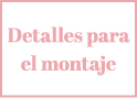 Detalles para el montaje