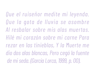  Que el ruise or medite mi leyenda. Que la gota de lluvia se asombre Al resbalar sobre mis alas muertas. Hil mi cora...