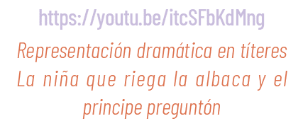 https://youtu.be/itcSFbKdMng Representaci n dram tica en t teres La ni a que riega la albaca y el principe pregunt n