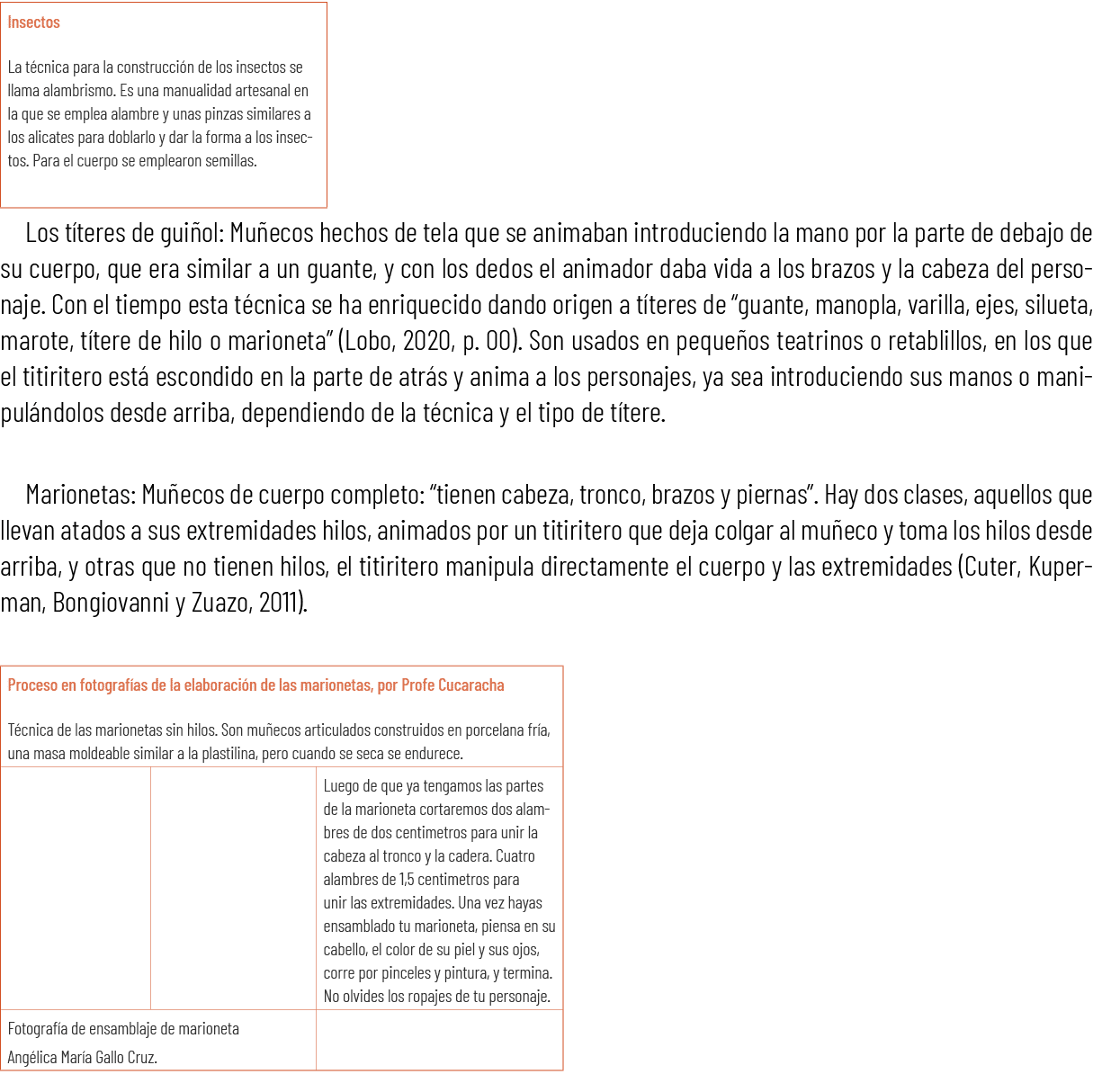  Los t teres de gui ol: Mu ecos hechos de tela que se animaban introduciendo la mano por la parte de debajo de su cue...