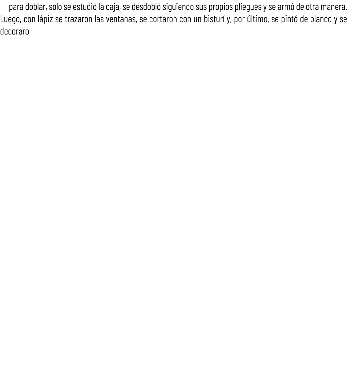 para doblar, solo se estudi la caja, se desdobl  siguiendo sus propios pliegues y se arm  de otra manera. Luego, con...