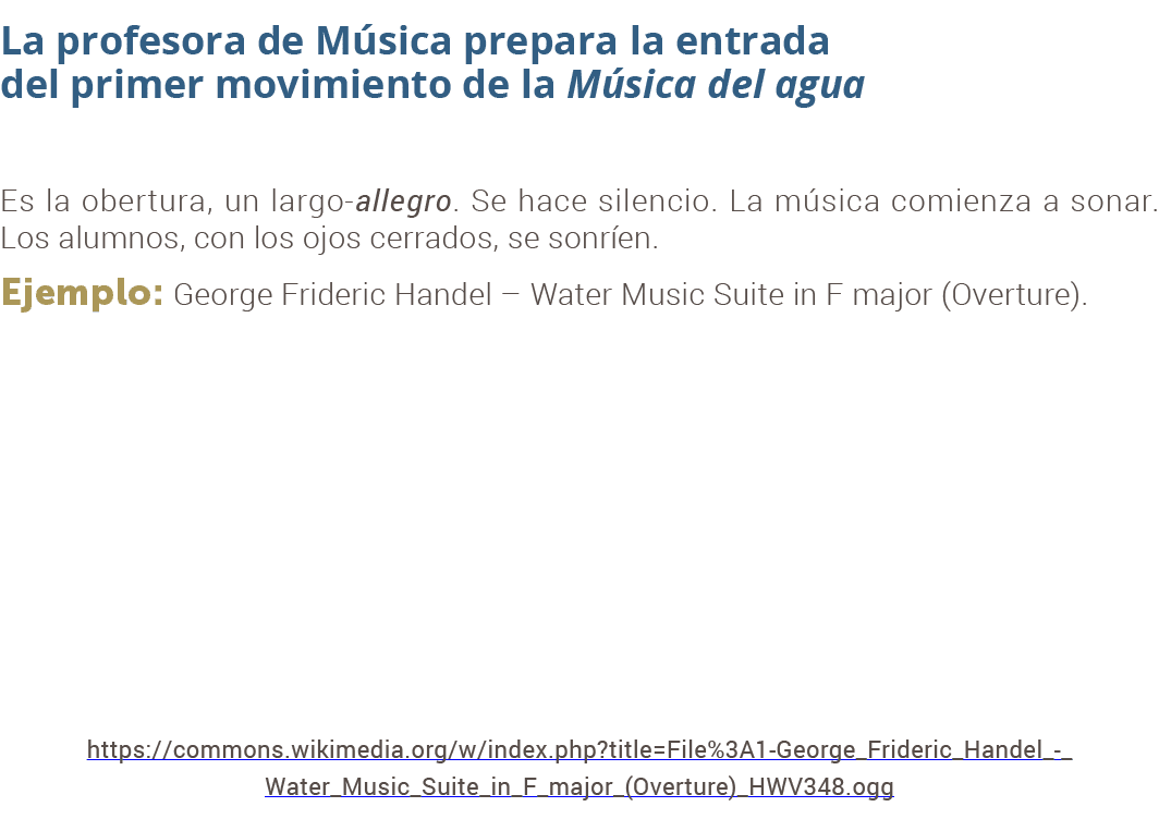 La profesora de M sica prepara la entrada del primer movimiento de la M sica del agua Es la obertura, un largo allegr...
