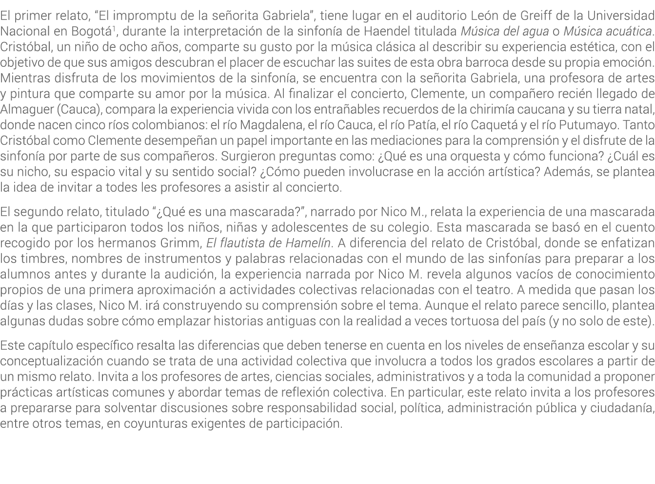 El primer relato, “El impromptu de la se orita Gabriela”, tiene lugar en el auditorio Le n de Greiff de la Universida...