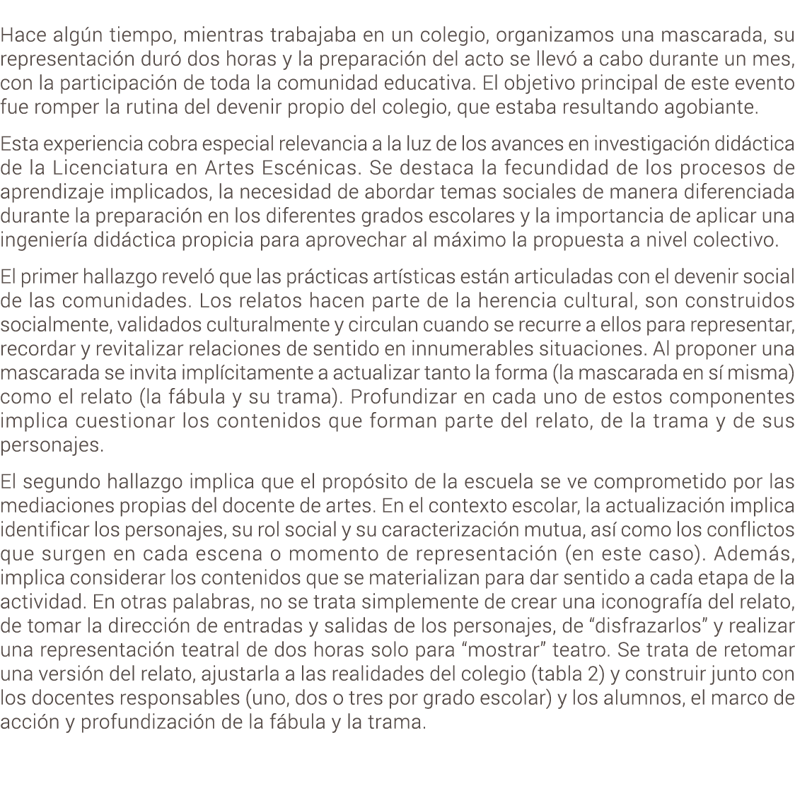 Hace alg n tiempo, mientras trabajaba en un colegio, organizamos una mascarada, su representaci n dur dos horas y la...