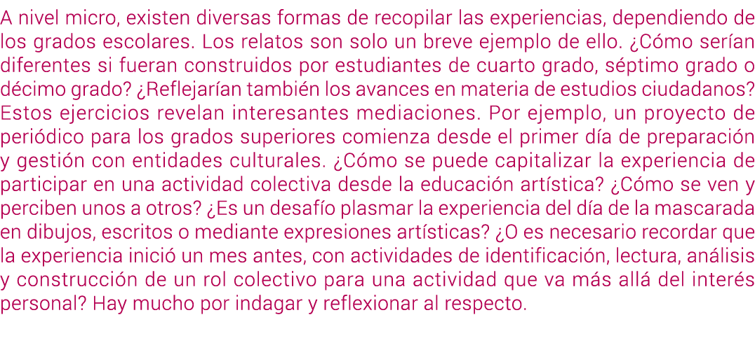 A nivel micro, existen diversas formas de recopilar las experiencias, dependiendo de los grados escolares. Los relato...