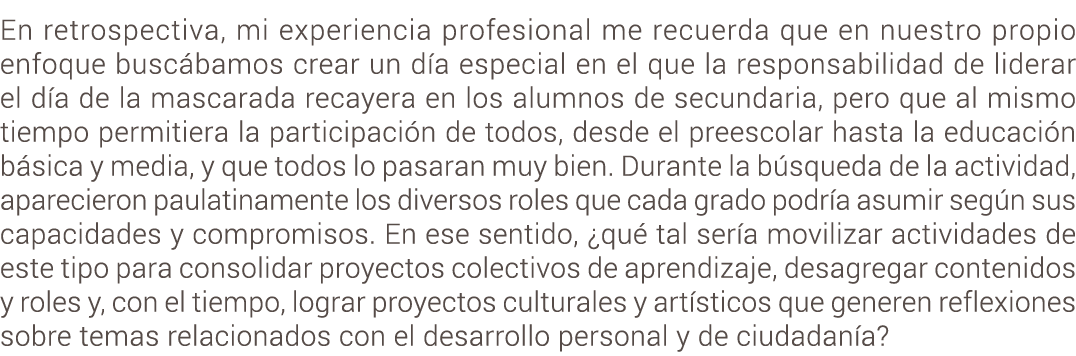 En retrospectiva, mi experiencia profesional me recuerda que en nuestro propio enfoque busc bamos crear un d a especi...