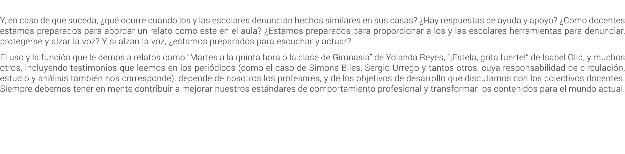 Y, en caso de que suceda, ¿qu ocurre cuando los y las escolares denuncian hechos similares en sus casas? ¿Hay respue...