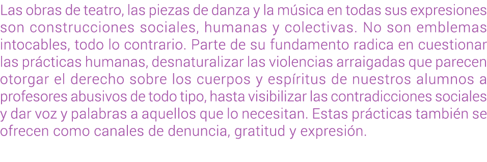 Las obras de teatro, las piezas de danza y la m sica en todas sus expresiones son construcciones sociales, humanas y ...