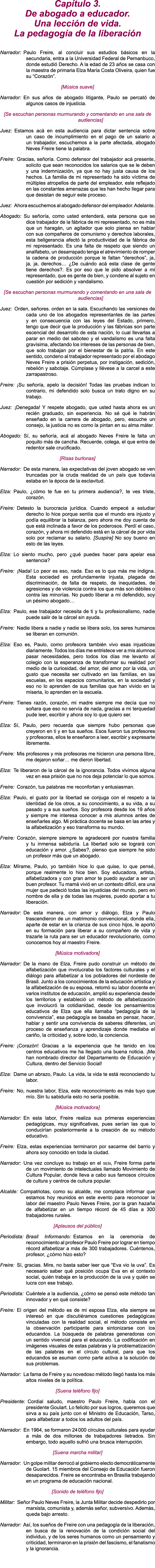 Cap tulo 3. De abogado a educador. Una lecci n de vida. La pedagog a de la liberaci n Narrador: Paulo Freire, al conc...