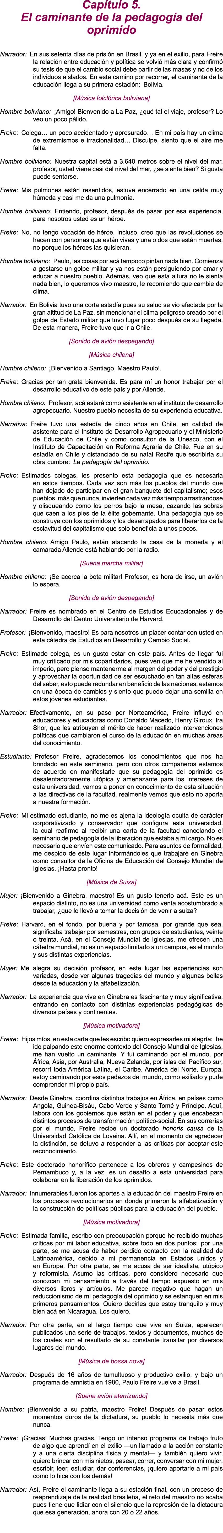 Cap tulo 5. El caminante de la pedagog a del oprimido Narrador: En sus setenta d as de prisi n en Brasil, y ya en el ...