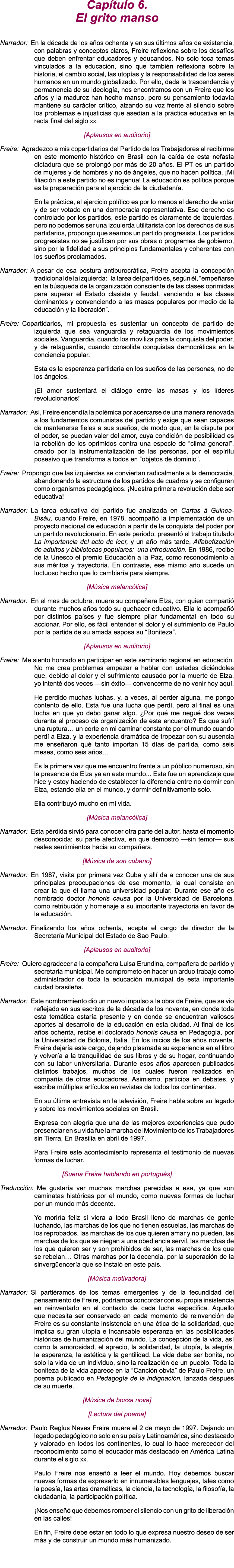 Cap tulo 6. El grito manso Narrador: En la d cada de los a os ochenta y en sus ltimos a os de existencia, con palabr...