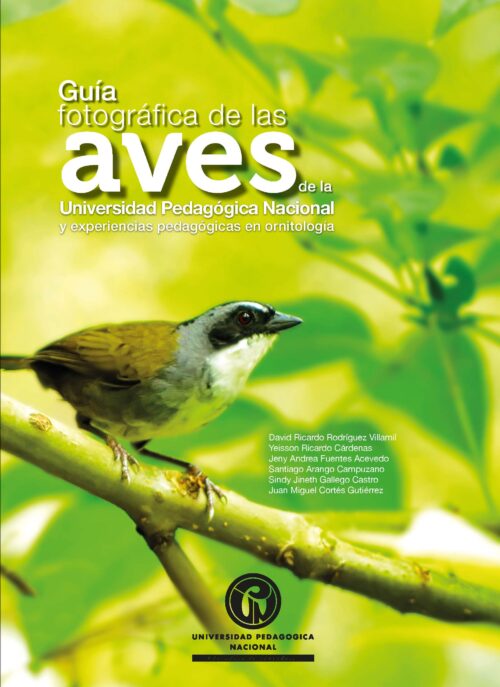 Guía fotográfica de las aves de la Universidad Pedagógica Nacional y experiencias pedagógicas en ornitología